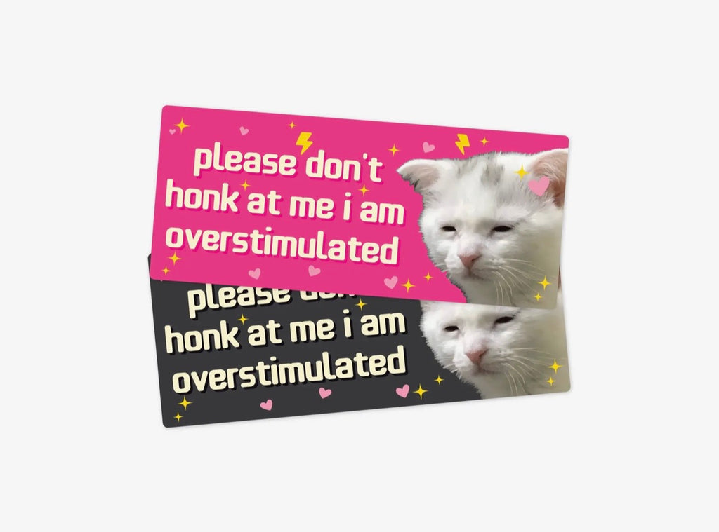 Please Don’t Honk at Me – I Am Overstimulated – Funny Car Sticker