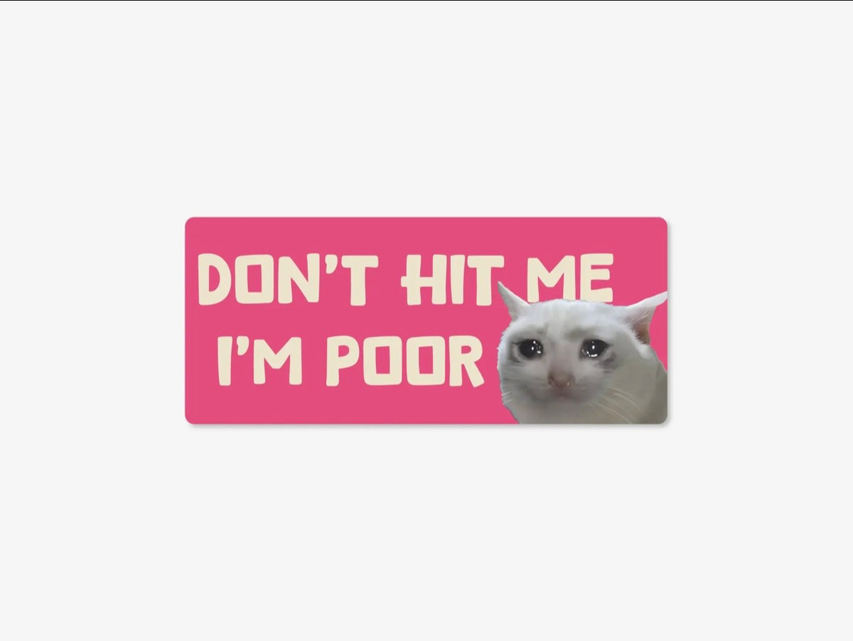 Don’t Hit Me I’m Poor – Funny Car Sticker